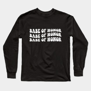 Babe of Honor Retro Font Long Sleeve T-Shirt